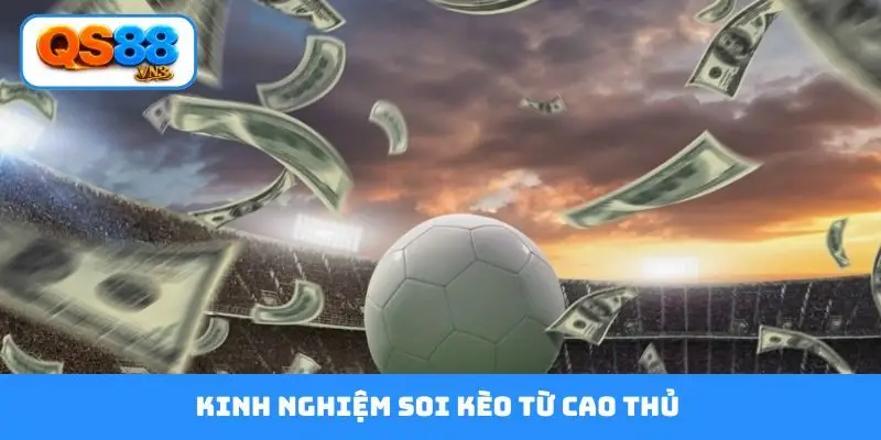 kinh nghiệm soi kèo từ cao thủ